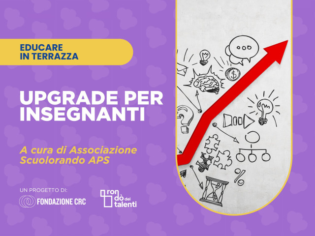 “Upgrade per Insegnanti” Crescita Personale e Relazioni Costruttive attraverso la psicologia e le neuroscienze.