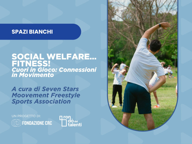 Social welfare… FITNESS!   Cuori in Gioco   Connessioni in Movimento