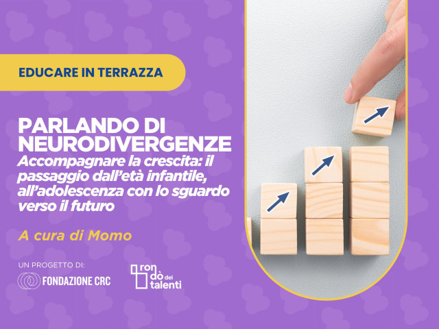 Parlando di neurodivergenze... Accompagnare la crescita il passaggio dall’età infantile, all’adolescenza con lo sguardo verso il futuro