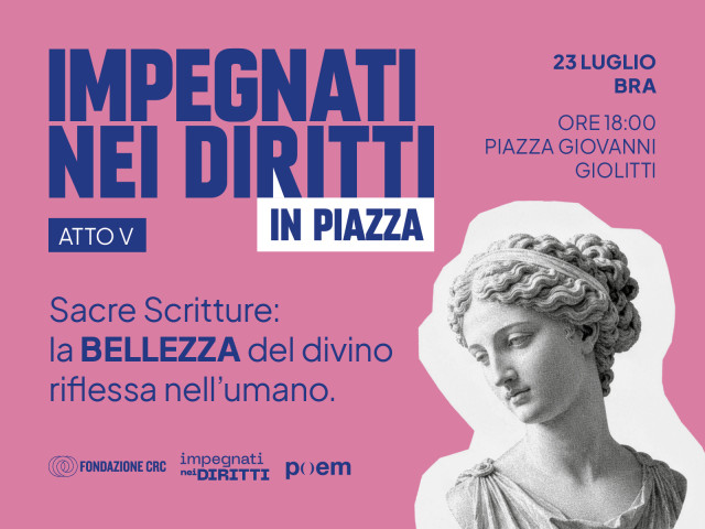 Impegnati nei diritti in piazza a Bra: sacre scritture la BELLEZZA del divino riflessa nell' umano